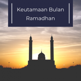 Keutamaan Bulan Ramadhan yang Perlu Diketahui